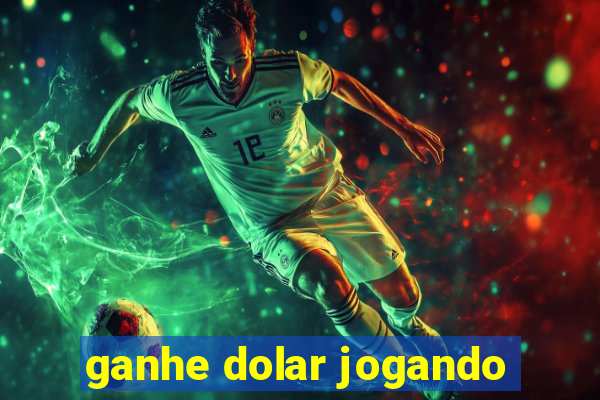 ganhe dolar jogando